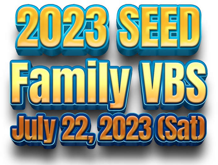 2023 SEED family VBS July 22, 2023